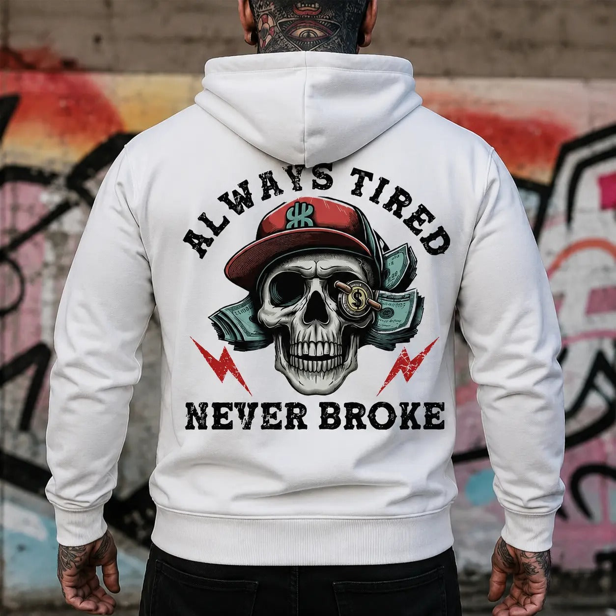 Always Tired Never Broke Graphic T-Shirt / Sweatshirt / Hoodie