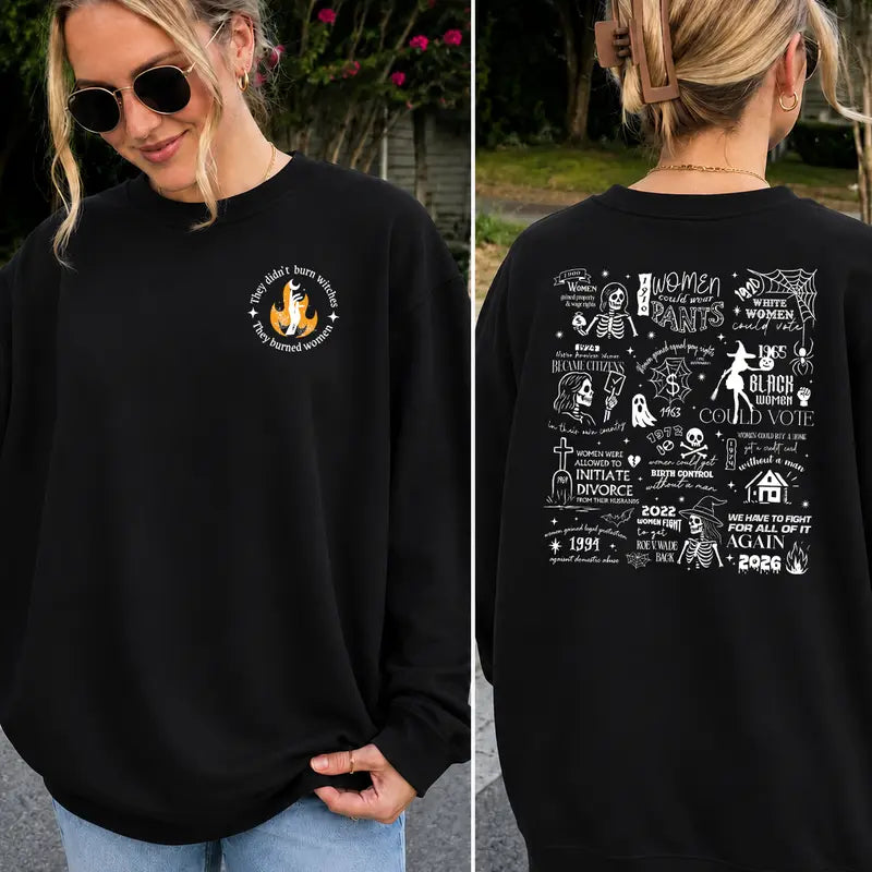 They Didn't Burn Witches They Burned Women History Graphic T-Shirt / Sweatshirt / Hoodie