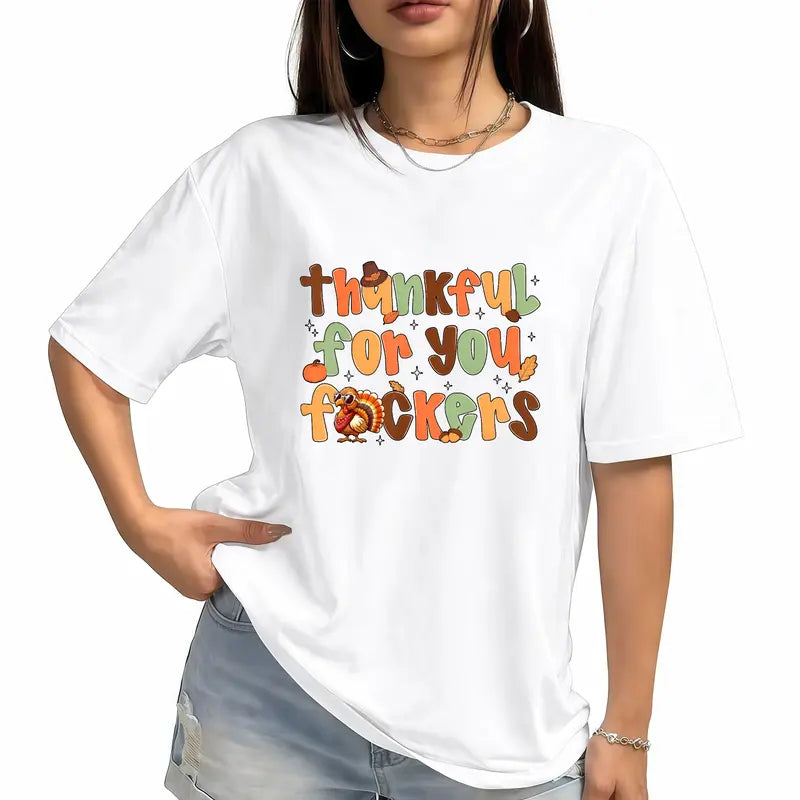 Thankful For You Funny Thanksgiving Turkey T-Shirt / Sweatshirt / Hoodie