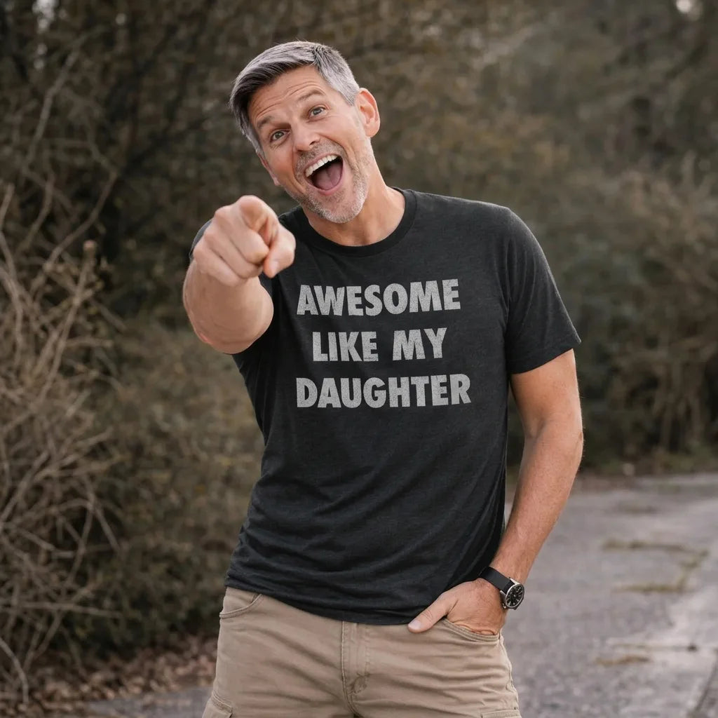 Awesome Like My Daughter Proud Dad Fathers Day Gift T-Shirt / Sweatshirt / Hoodie