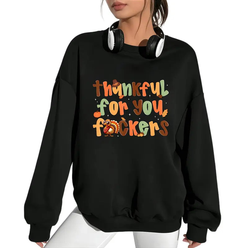 Thankful For You Funny Thanksgiving Turkey T-Shirt / Sweatshirt / Hoodie