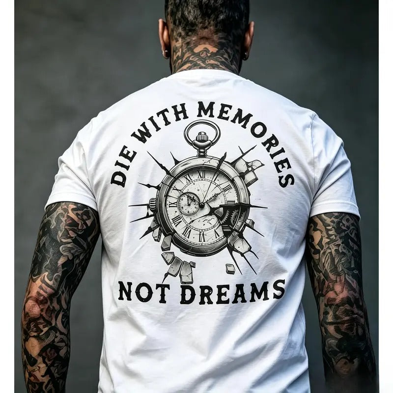 Die With Memories Not Dreams T-Shirt / Sweatshirt / Hoodie
