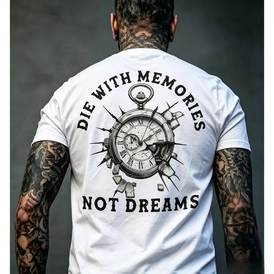Die With Memories Not Dreams T-Shirt / Sweatshirt / Hoodie