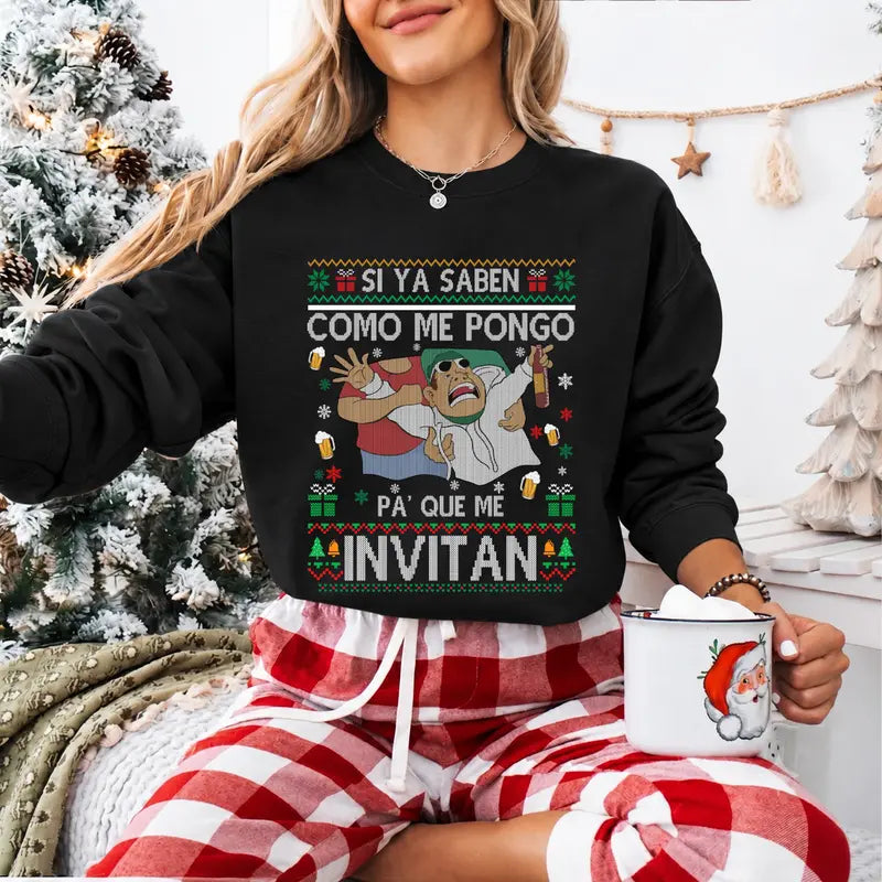 Si Ya Saben Cómo Me Pongo Pa’ Qué Me Invitan T-Shirt / Sweatshirt / Hoodie