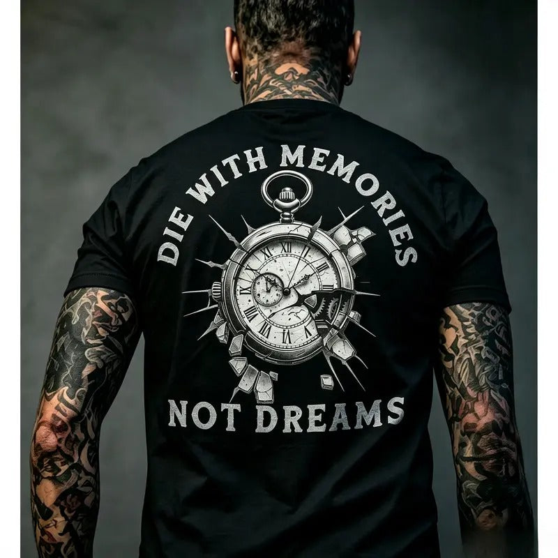 Die With Memories Not Dreams T-Shirt / Sweatshirt / Hoodie