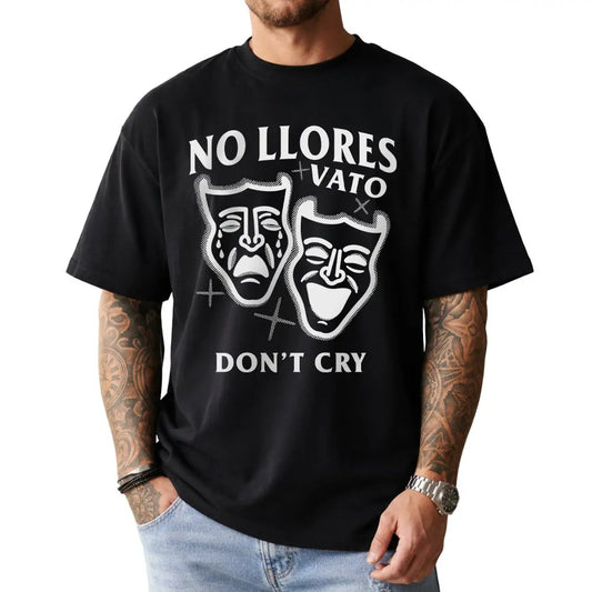 No Llores Vato Chicano Graphic T-Shirt / Sweatshirt / Hoodie