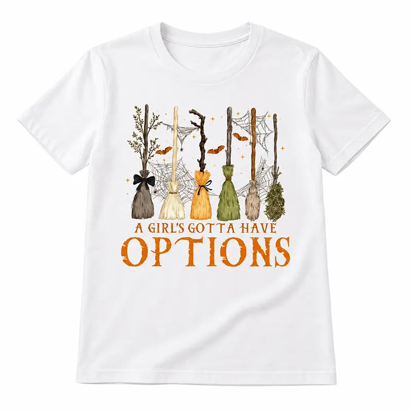 A Girl Gotta Have Options T-Shirt / Sweatshirt / Hoodie