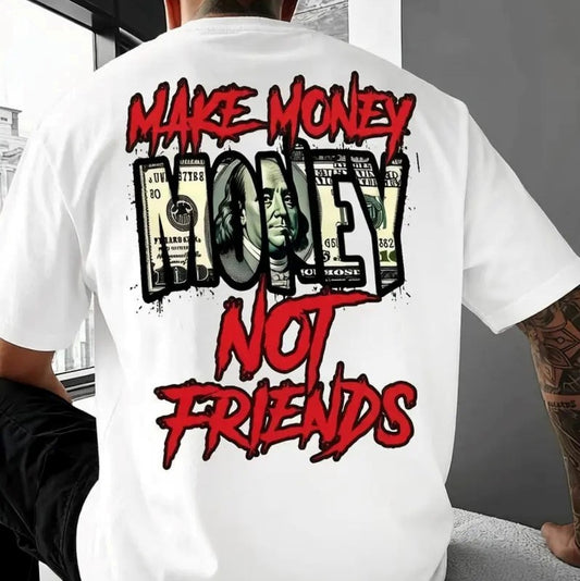 Make Money Not Friends Graphic T-Shirt / Sweatshirt / Hoodie