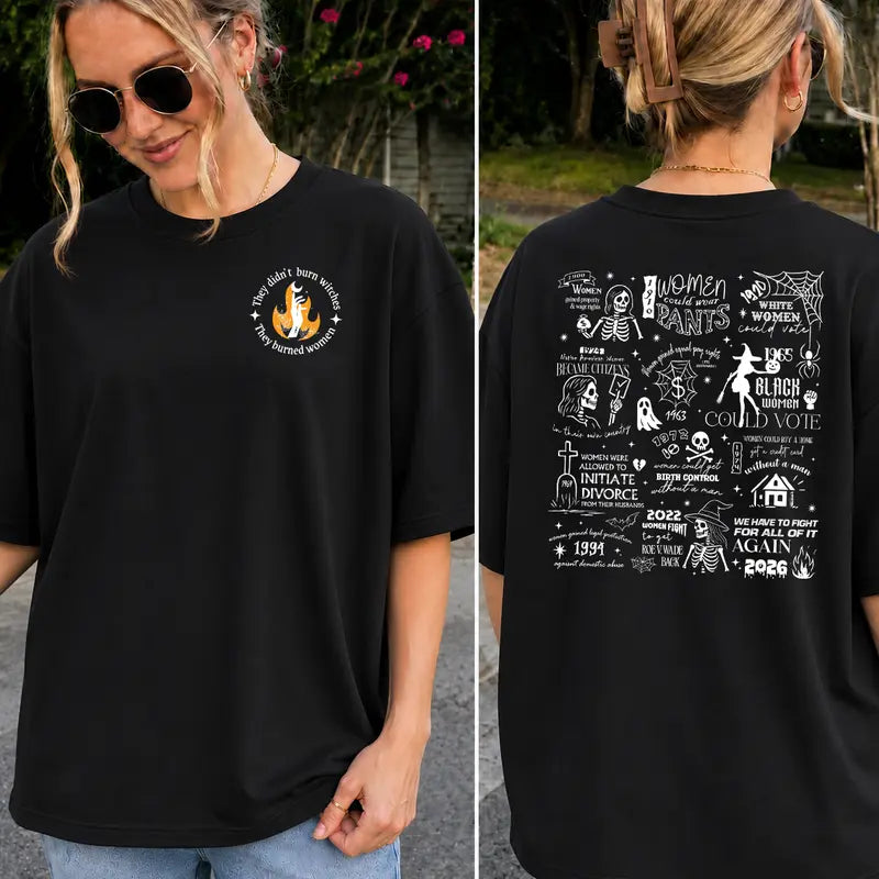 They Didn't Burn Witches They Burned Women History Graphic T-Shirt / Sweatshirt / Hoodie