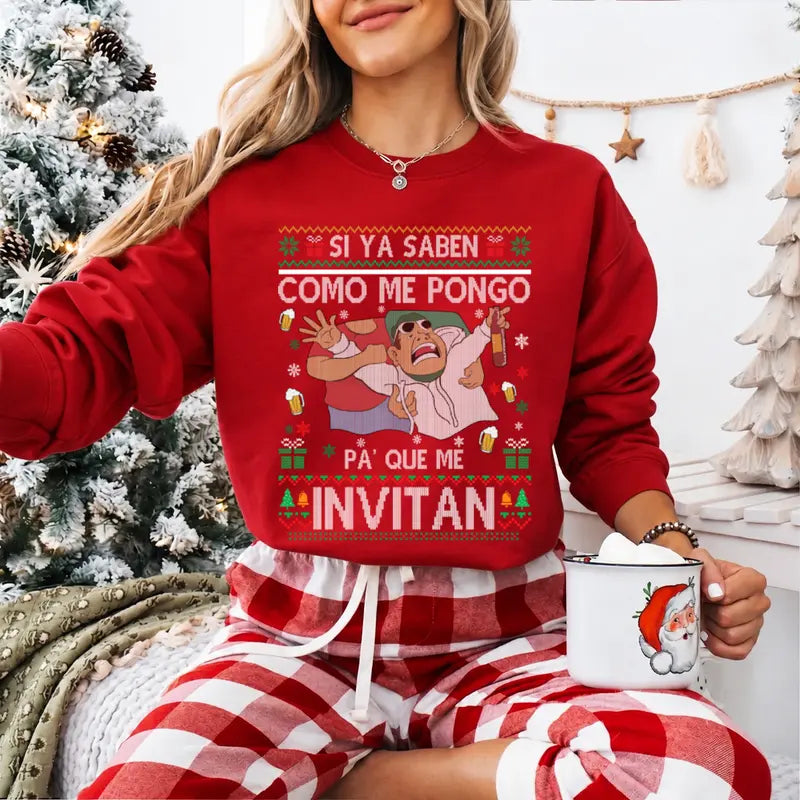 Si Ya Saben Cómo Me Pongo Pa’ Qué Me Invitan T-Shirt / Sweatshirt / Hoodie