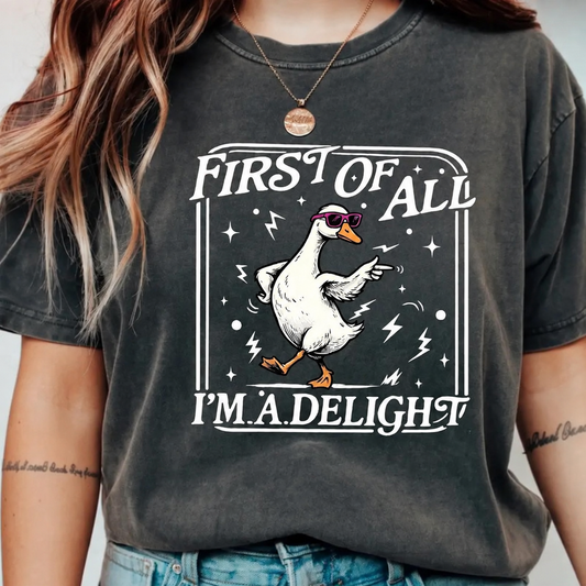 First Of All I'm A Delight T-Shirt / Sweatshirt / Hoodie