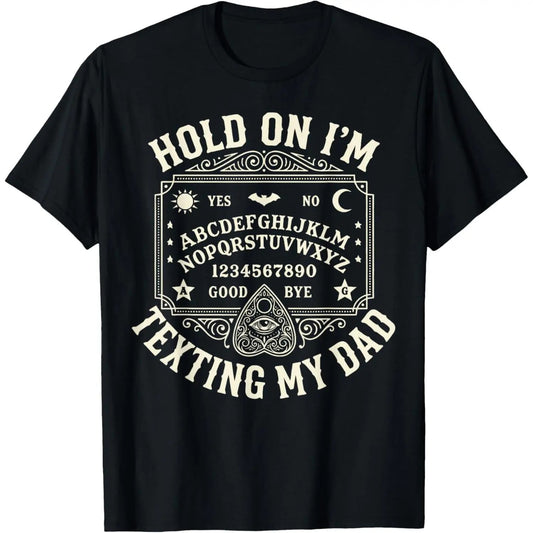 Hold On I'm Texting My Dad T-Shirt / Sweatshirt / Hoodie