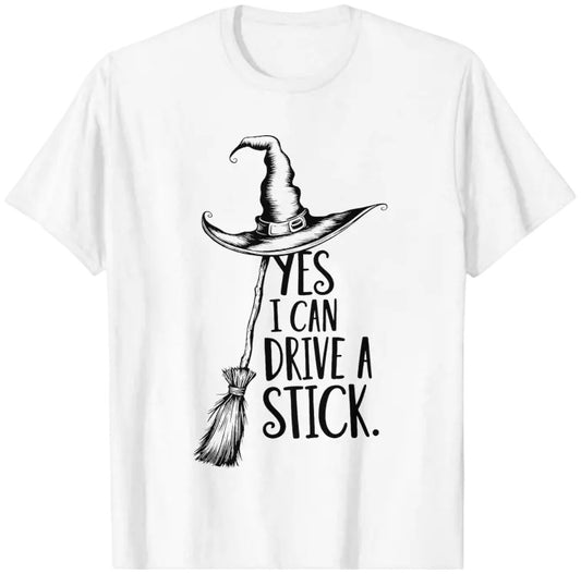 Yes I Can Drive A Stick Witch Graphic T-Shirt / Sweatshirt / Hoodie