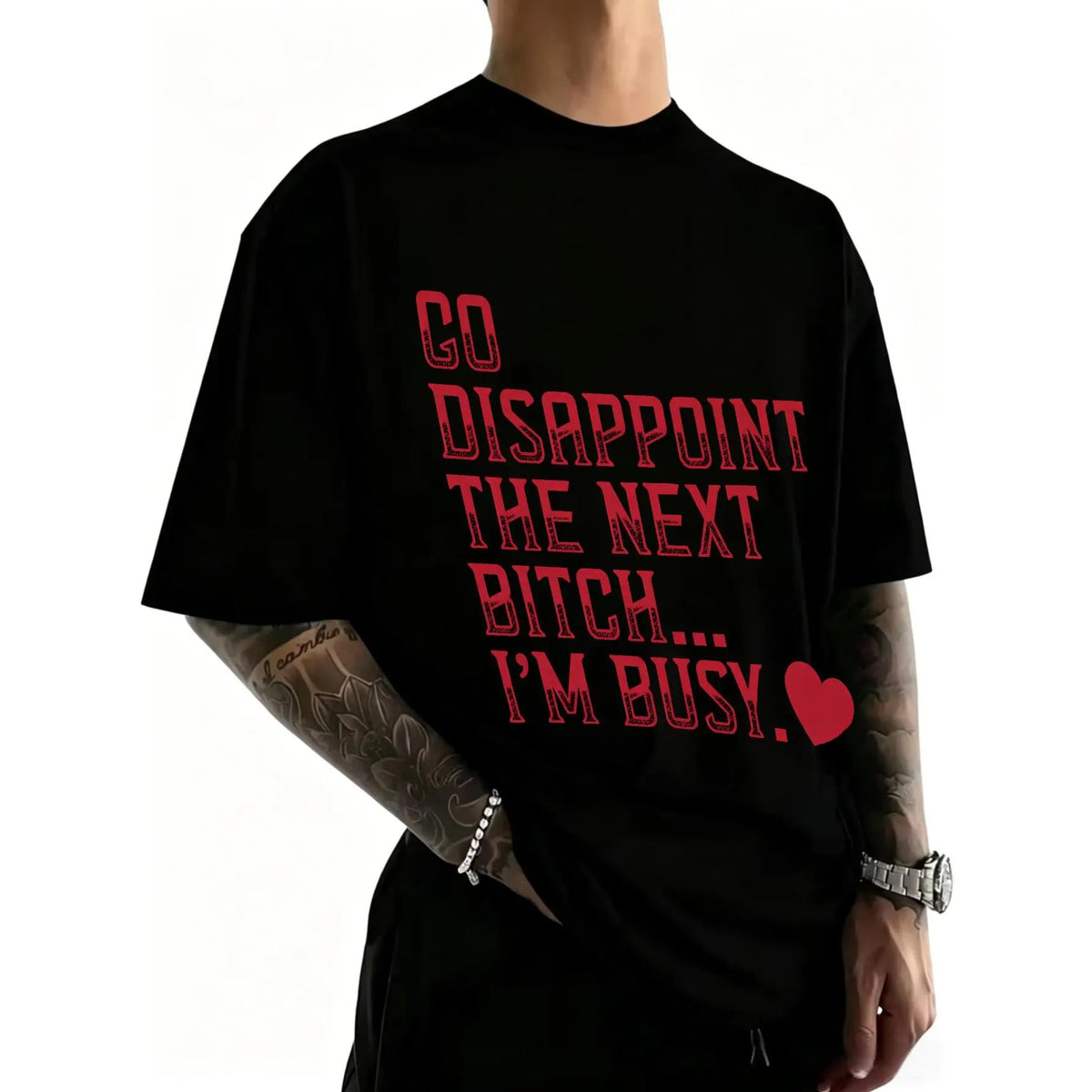 Go Disappoint The Next Bitch I'm Busy Heart T-Shirt / Sweatshirt / Hoodie