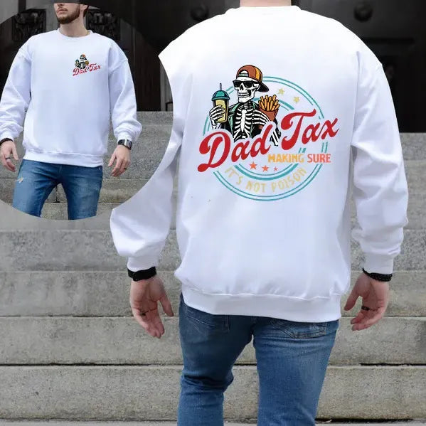 Dad Tax Making Sure It’s Not Poison T-Shirt / Sweatshirt / Hoodie