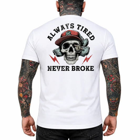 Always Tired Never Broke Graphic T-Shirt / Sweatshirt / Hoodie