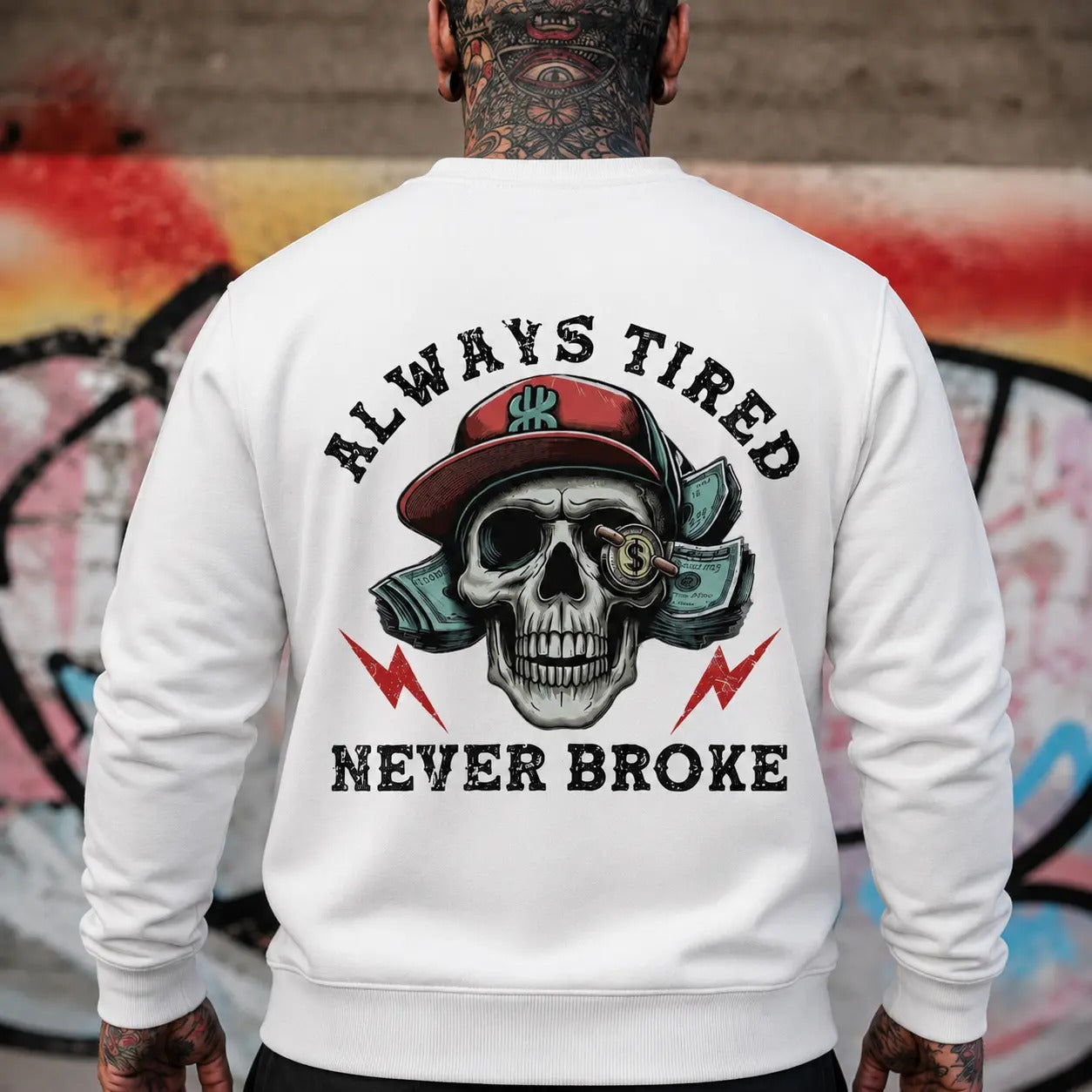 Always Tired Never Broke Graphic T-Shirt / Sweatshirt / Hoodie