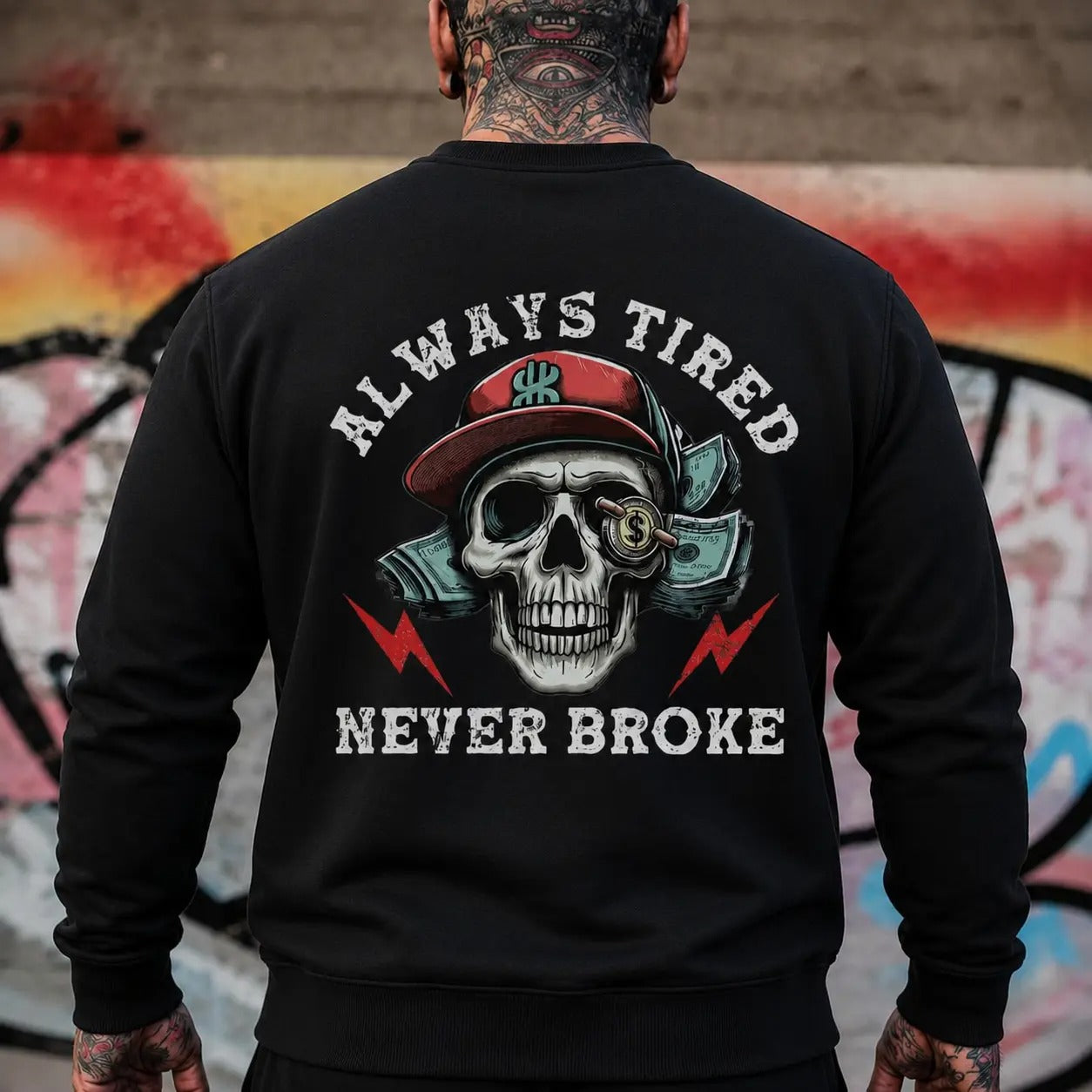 Always Tired Never Broke Graphic T-Shirt / Sweatshirt / Hoodie