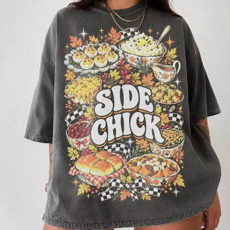 Side Chick Funny Thanksgiving Graphic T-Shirt / Sweatshirt / Hoodie
