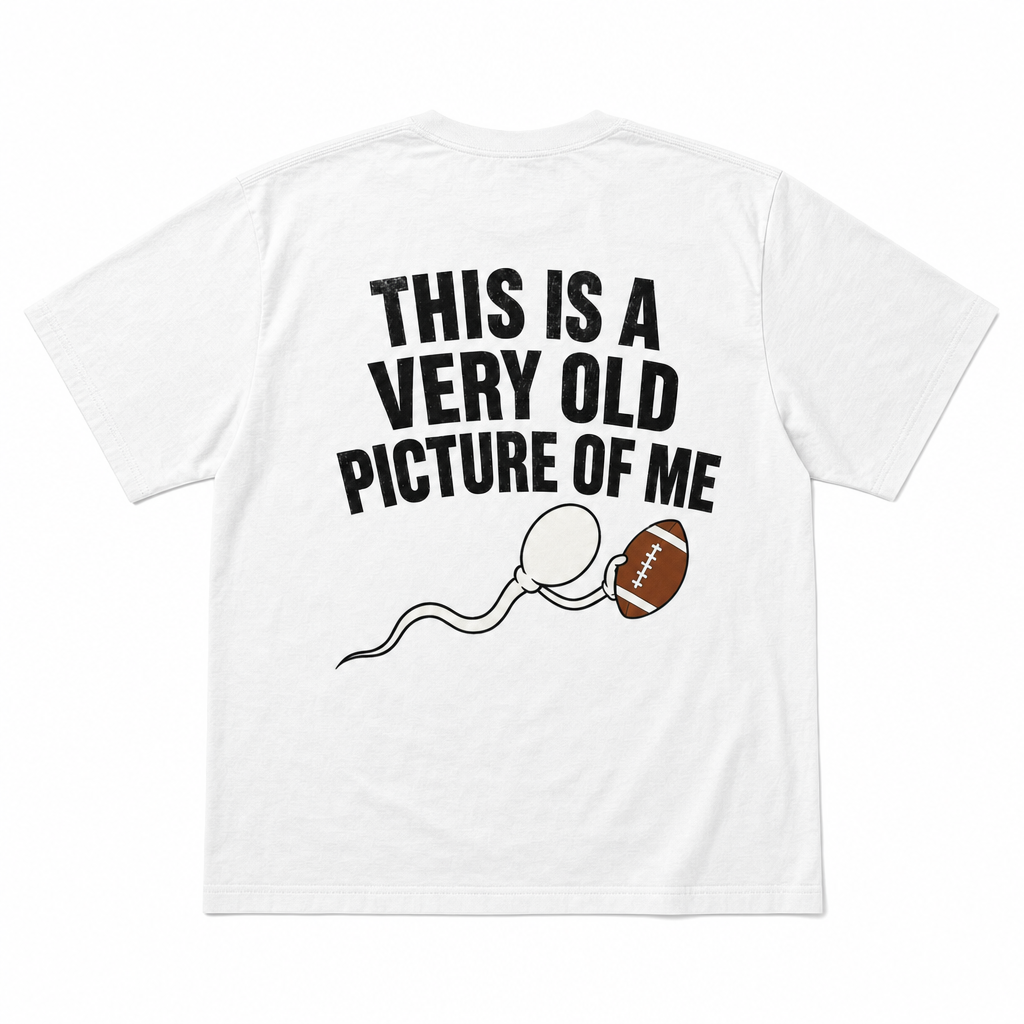 This Is A Very Old Picture Of Me Football Graphic T-Shirt / Sweatshirt / Hoodie