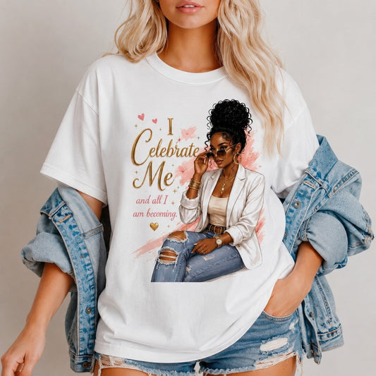 I Celebrate Me T-Shirt / Sweatshirt / Hoodie